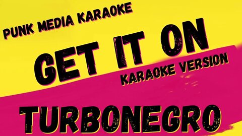 TURBONEGRO ✴ GET IT ON ✴ KARAOKE INSTRUMENTAL ✴ PMK