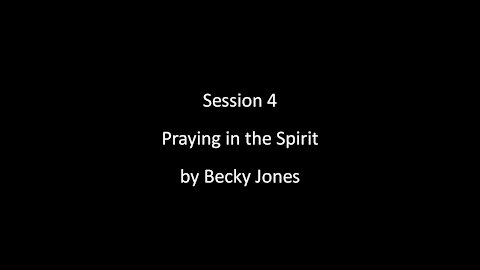 Session 4: Praying in the Spirit