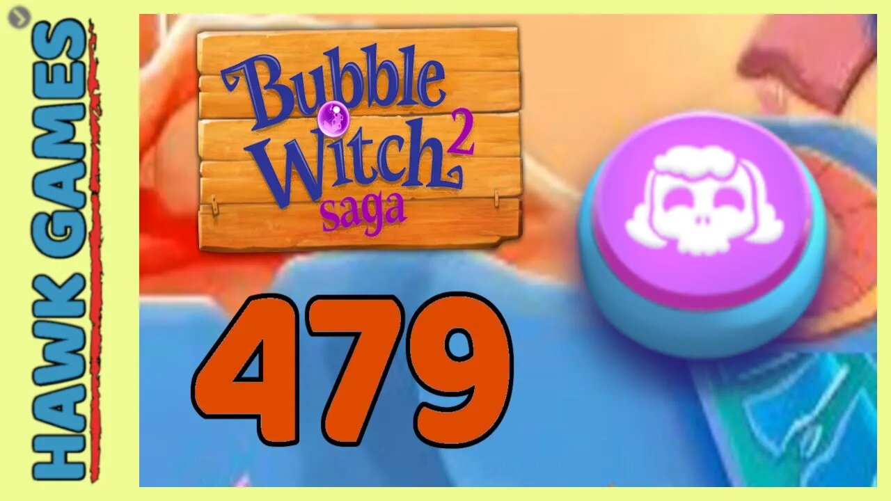 Bubble Witch 2 Saga Level 479 Hard (Morgana mode) - 3 Stars Walkthrough, No Boosters