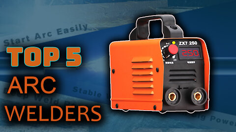 Best 5 Arc Welders