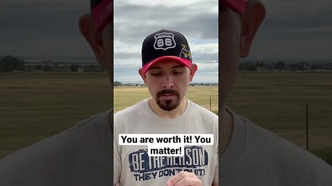 You are worth it!
