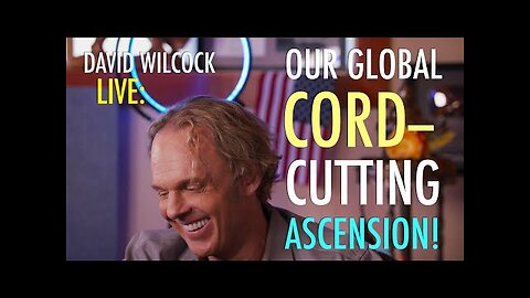 David Wilcock LIVE: Our Global Cord-Cutting Ascension Process!