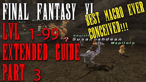 FFXI - Rapid 1-99 Guide - Full Length Walkthrough Part 3