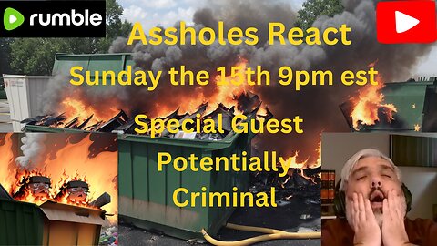 Assholes React (ep. 8) w/ Potentially Criminal