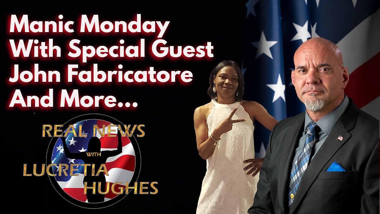 Manic Monday With Special Guest John Fabbricatore And More... Real News with Lucretia Hughes