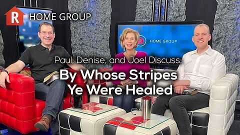 By Whose Stripes Ye Were Healed — Home Group