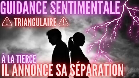 IL ANNONCE SA SÉPARATION ❤️ #guidancesentimentale #tarot