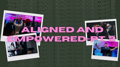 Aligned and Empowered Part 2 | Radiant Church Membership Class