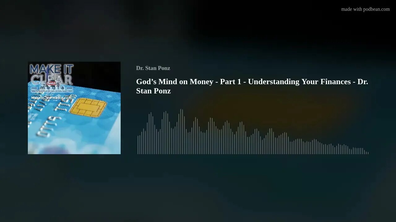 God’s Mind on Money - Part 1 - Understanding Your Finances - Dr. Stan Ponz