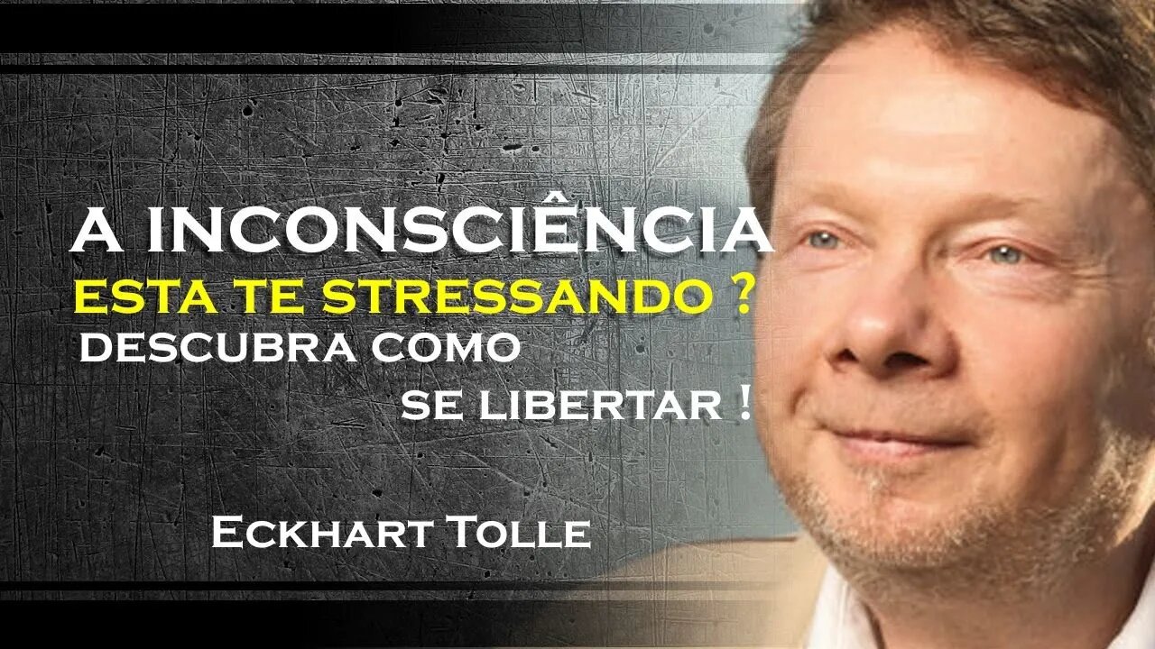 COMO A INCONSCIÊNCIA PODE CAUSAR O STRESS , ECKHART TOLLE DUBLADO 2023