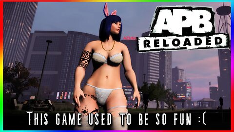 I was once ADDICTED to this game - APB Reloaded