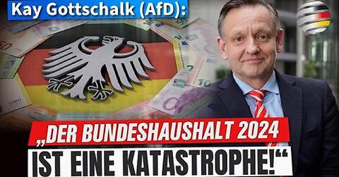 „Der Bundeshaushalt 2024 ist eine Katastrophe!“ | Ein Kommentar von Kay Gottschalk (AfD)