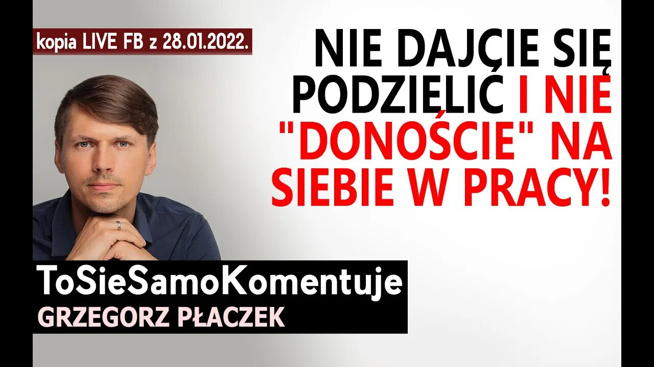 Nie dajcie się podzielić i NIE donoście na siebie ! Łatwiej rządzić podzielonym społeczeństwem.