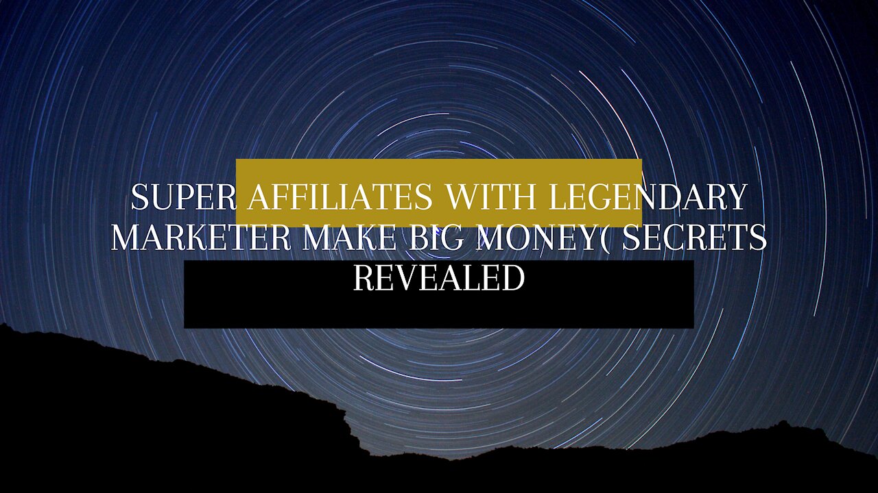 How Super Affiliates with Legendary Marketer Make Big Money (Secrets Revealed)