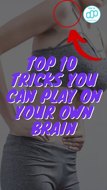 Top 10 Tricks You Can Play on Your Own Brain