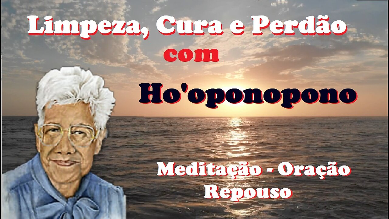 Limpeza, Cura e Perdão com Ho'oponopono (Relaxamento - Oração - Meditação)