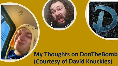 My Thoughts on DomTheBomb (Courtesy of David Knuckles)