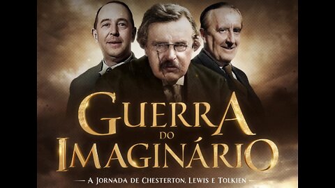 Brasil Paralelo - Guerra do Imaginário - As Aventuras de Chesterton, Lewis e Tolkien (Completo)