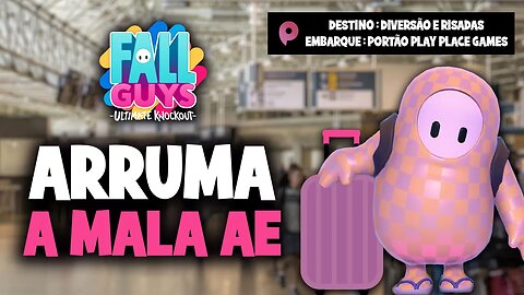 Fall Guys - Arruma a mala ae.