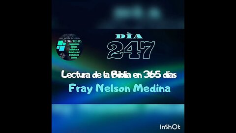 - DÍA 247 - Lectura de la Biblia en un año. Por: Fray Nelson Medina.