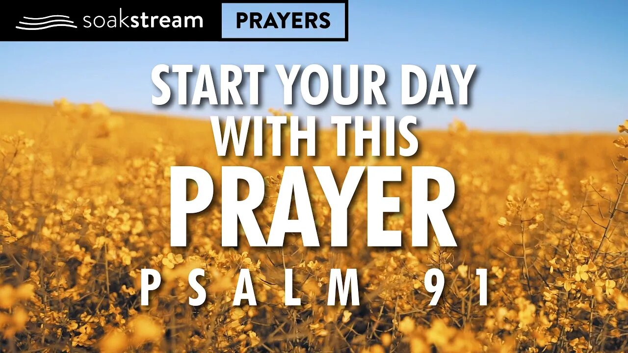 A Powerful Morning Prayer Through PSALM 91 of Protection, Peace, & Assurance