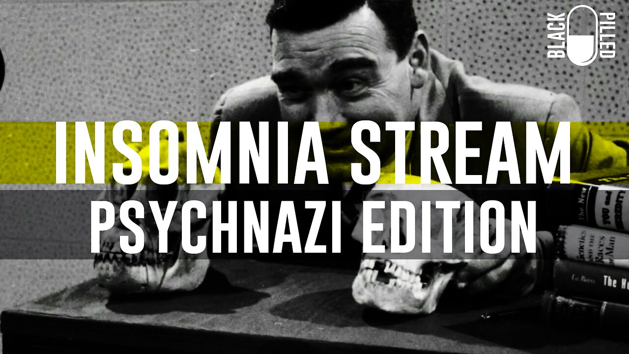 INSOMNIA STREAM: PSYCHNAZI EDITION