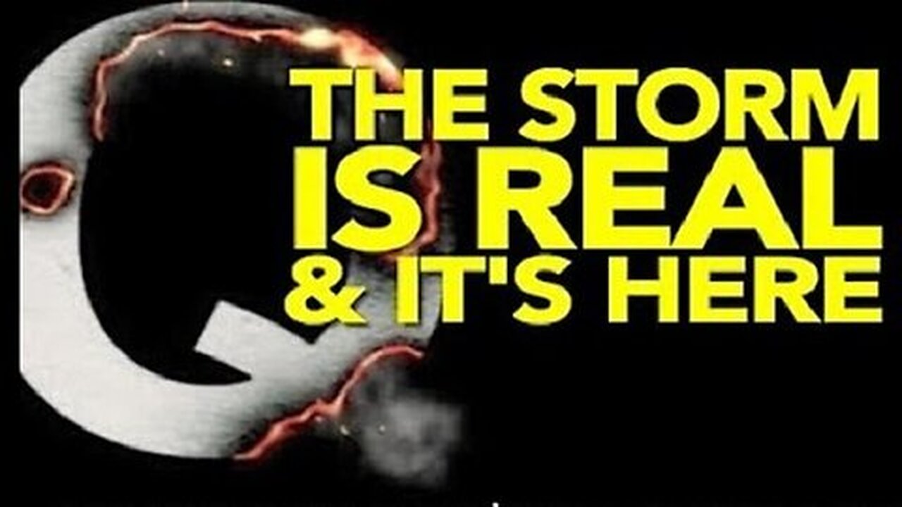 Q - The STORM is REAL and It's HERE!