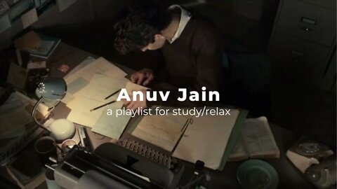 Anuv Jain - An Aesthetic playlist to study/relax to….