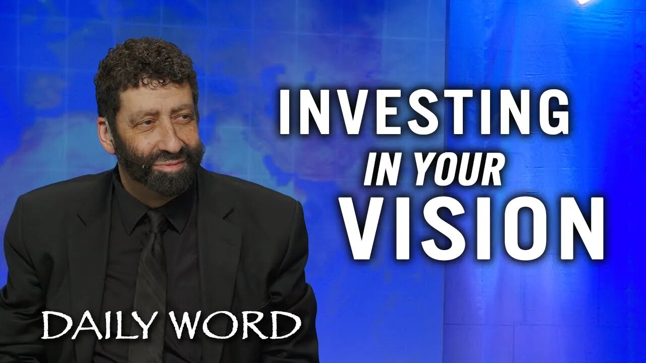 Investing in Your Vision | Jonathan Cahn Sermon