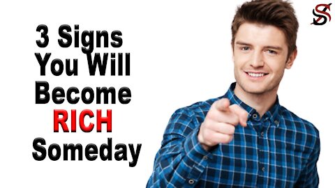 3 Signs You Will Become Rich Someday