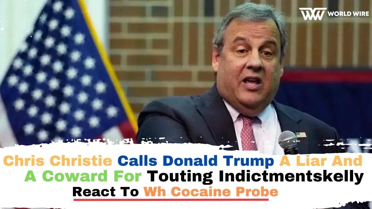 Chris Christie Calls Donald Trump A Liar And A Coward For Touting Indictments-World-Wire