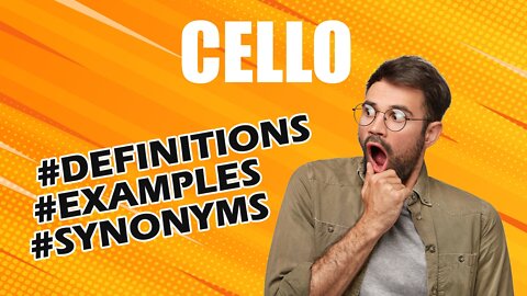 Definition and meaning of the word "cello"