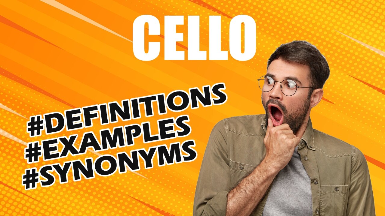 Definition and meaning of the word "cello"