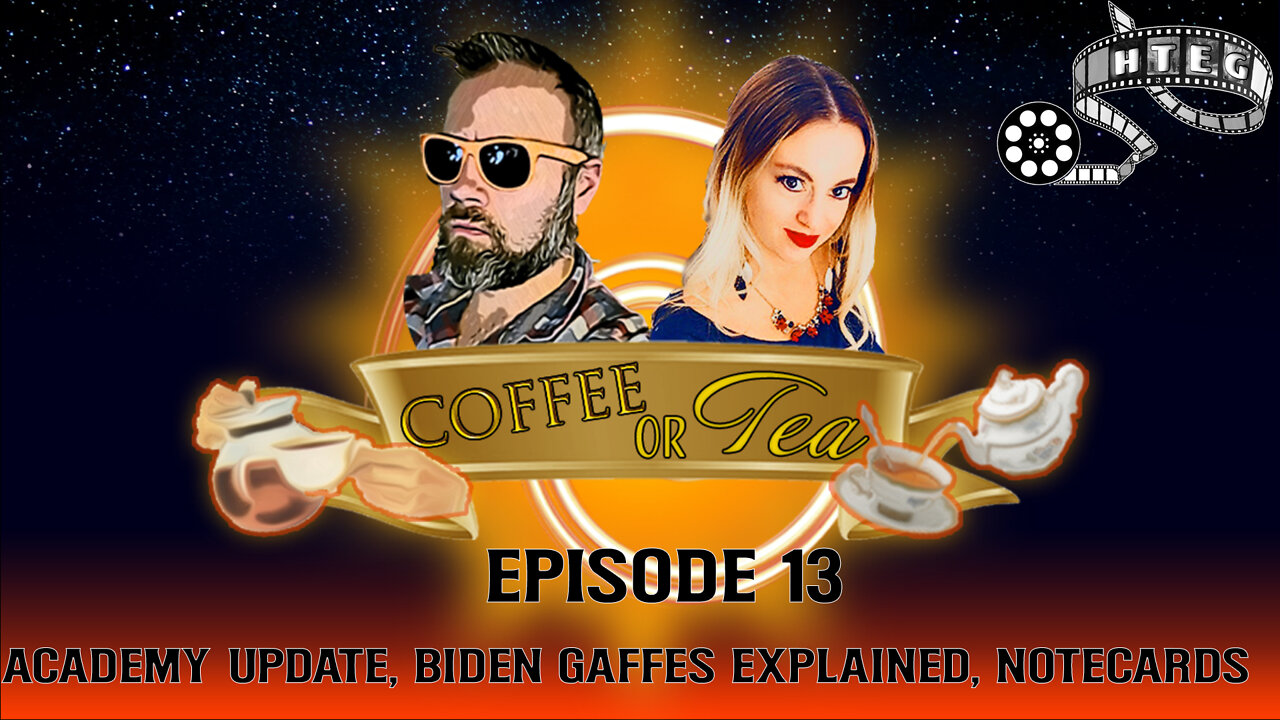 Coffee Or Tea Episode 13: ACADEMY UPDATE, Biden gaffes explained, notecards abound!