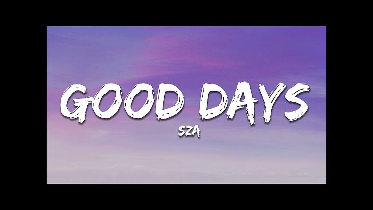 SZA - Good Days (Lyrics)