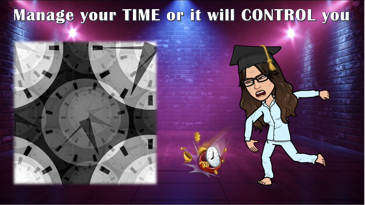 Manage your time or it will CONTROL you! (Strategies for teens transitioning into adulthood).