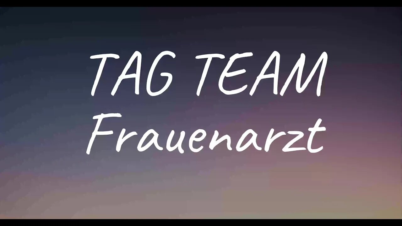 Frauenarzt - TAG TEAM (Lyrics)