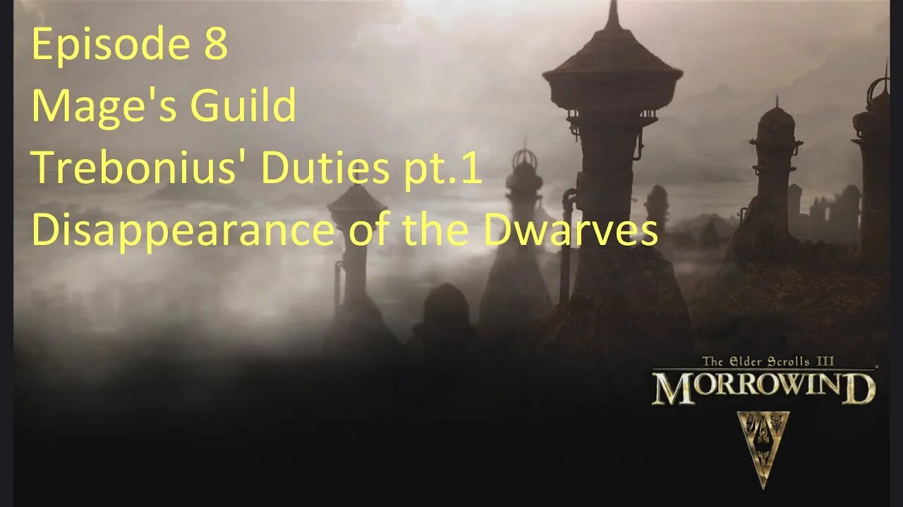 Episode 8 Let's Play Morrowind - Mage Build - Mage's Guild, Trebonius' Duties pt.1