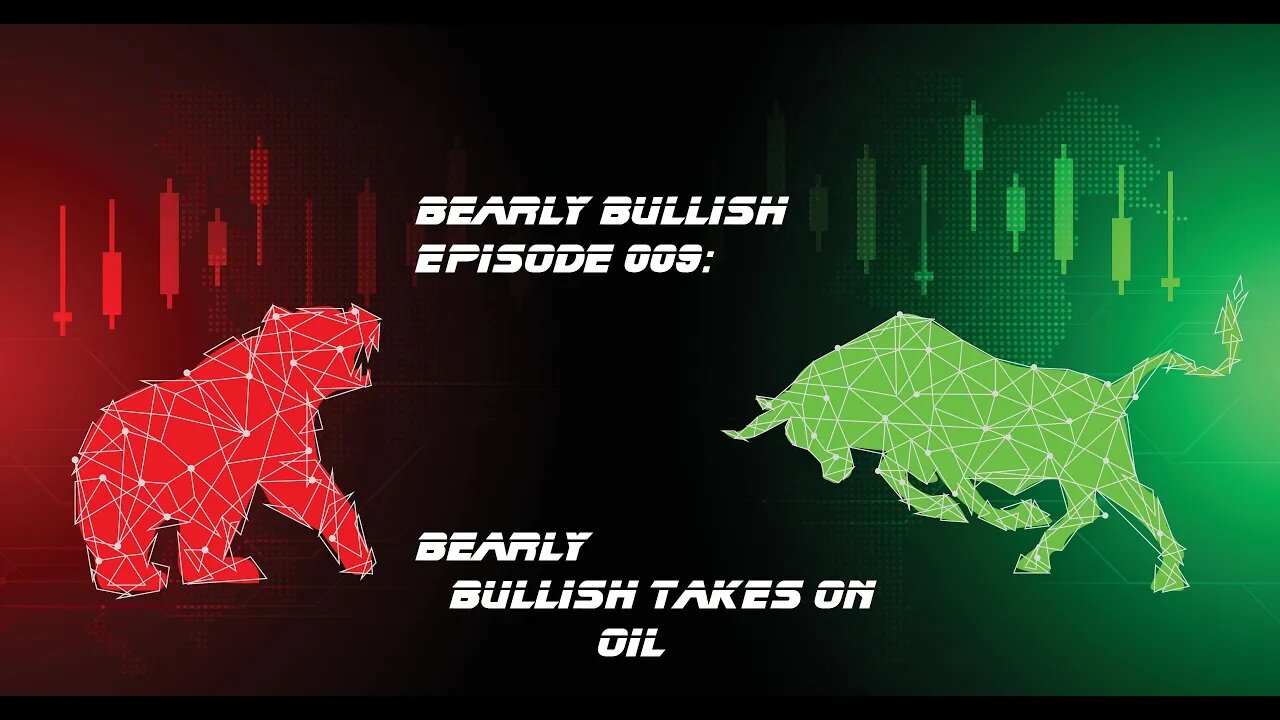 Bearly Bullish Episode 009: Bearly Bullish Takes on Oil! - 12/5/2022