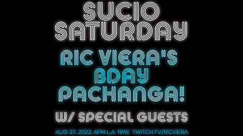 Sucio Saturday - Ric's BDay Pachanga w/ Lacey IQ, MalenaXO (09/03/2022)