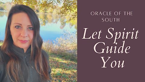 Let Spirit Guide You - Oracle of the South