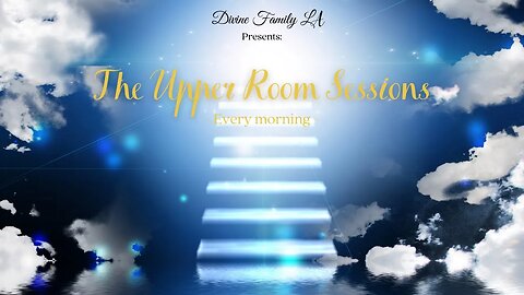 The Upper Room Sessions 4-28-2022 // Divine Family LA