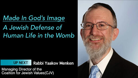 Rabbi Yaakov Menken Speaks in Made In God's Image - A Jewish Defense of Human Life in the Womb
