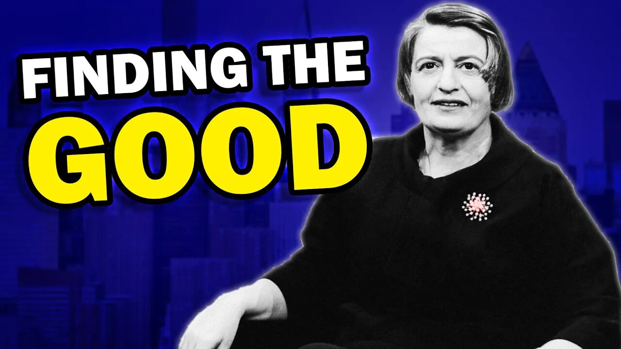 How Ayn Rand's Objectivism Focuses On The Good in the World