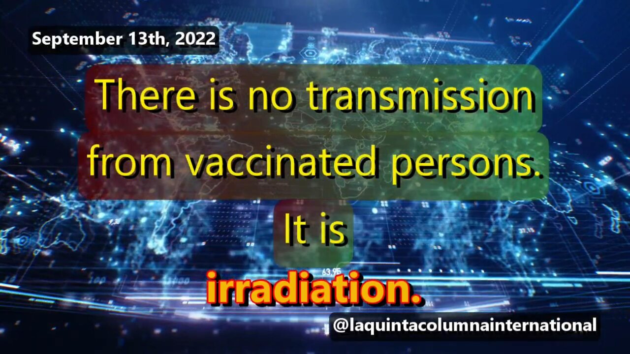 There is no transmission from vaccinated persons. It is irradiation (La Quinta Columna:)