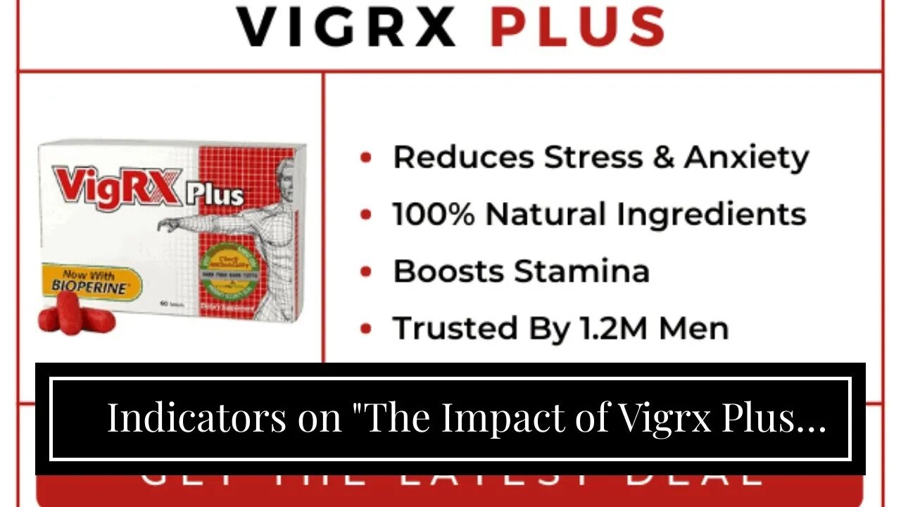 Indicators on "The Impact of Vigrx Plus Pills on Your Sexual Health: Possible Side Effects" You...