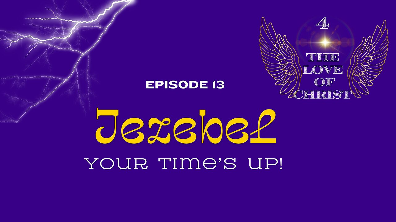 Ep. 13 Jezebel Your Time's Up!