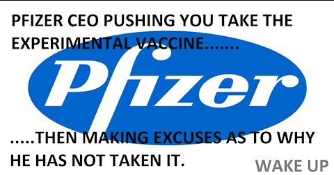 PFIZER CEO PUSHING HIS JAB WITHOUT HAVING IT HIMSELF