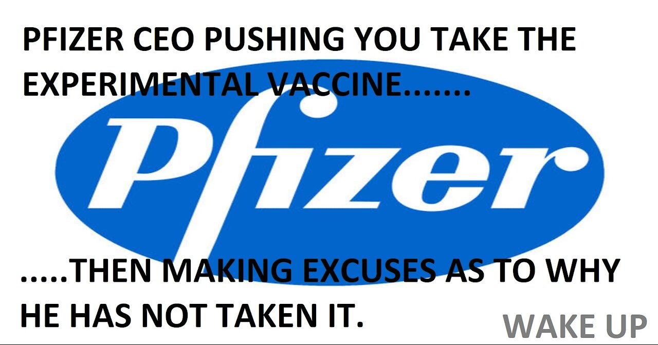 PFIZER CEO PUSHING HIS JAB WITHOUT HAVING IT HIMSELF