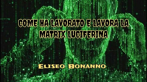 COME HA LAVORATO E LAVORA LA MATRIX LUCIFERINA